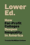 Lower Ed The Troubling Rise of for-Profit Colleges in the New Economy  9781620970607 Front Cover