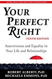 Your Perfect Right Assertiveness and Equality in Your Life and Relationships 10th 9781626259607 Front Cover