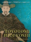 Toyotomi Hideyoshi The Background, Strategies, Tactics and Battlefield Experiences of the Greatest Commanders of History cover art