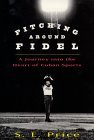 Pitching Around Fidel A Journey into the Heart of Cuban Sports 2000 9780060196608 Front Cover