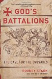 God&#39;s Battalions The Case for the Crusades