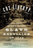 Cry Liberty The Great Stono River Slave Rebellion Of 1739