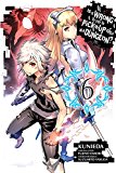 Is It Wrong to Try to Pick up Girls in a Dungeon?  9780316552608 Front Cover