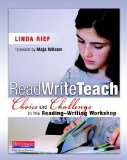 Read Write Teach Choice and Challenge in the Reading-Writing Workshop
