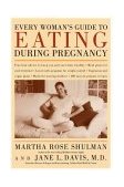 Every Woman's Guide to Eating During Pregnancy 2002 9780395986608 Front Cover