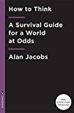 How to Think A Survival Guide for a World at Odds  9780451499608 Front Cover