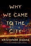 Why We Came to the City  9780525426608 Front Cover