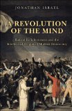 Revolution of the Mind Radical Enlightenment and the Intellectual Origins of Modern Democracy