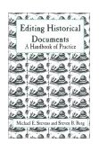 Editing Historical Documents A Handbook of Practice