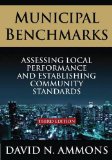 Municipal Benchmarks: Assessing Local Perfomance and Establishing Community Standards Assessing Local Perfomance and Establishing Community Standards