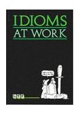 Idioms at Work 1988 9780906717608 Front Cover