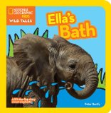 National Geographic Kids Wild Tales: Ella's Bath A Lift-The-flap Story about Elephants 2013 9781426313608 Front Cover