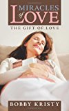 Miracles of Love The Gift of Love 2010 9781452079608 Front Cover