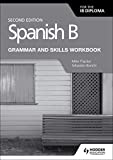 Spanish B for the IB Diploma Grammar and Skills Workbook Second Edition Hodder Education Group 2nd 9781510447608 Front Cover
