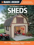 Complete Guide to Sheds (Black and Decker) Utility, Storage, Playhouse, Mini-Barn, Garden, Backyard Retreat 2nd 9781589236608 Front Cover