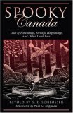 Spooky Canada Tales of Hauntings, Strange Happenings, and Other Local Lore 2007 9780762745609 Front Cover