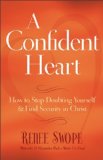 Confident Heart How to Stop Doubting Yourself and Live in the Security of God's Promises 2011 9780800719609 Front Cover