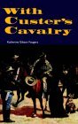 With Custer's Cavalry 1986 9780803268609 Front Cover