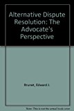 Alternative Dispute Resolution : The Advocate's Perspective 2nd 9780820551609 Front Cover