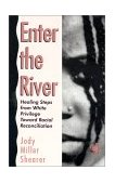 Enter the River Healing Steps from White Privilege Toward Racial Reconciliation cover art