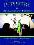 Puppetry in Education and Therapy Unlocking Doors to the Mind and Heart 2005 9781420884609 Front Cover
