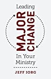 Leading Major Change in Your Ministry  9781462774609 Front Cover