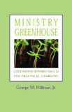 Ministry Greenhouse Cultivating Environments for Practical Learning cover art