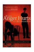 When Anger Hurts Your Relationship 10 Simple Solutions for Couples Who Fight 2001 9781572242609 Front Cover