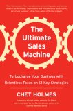 Ultimate Sales Machine Turbocharge Your Business with Relentless Focus on 12 Key Strategies 2007 9781591841609 Front Cover
