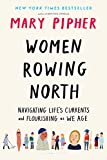 Women Rowing North Navigating Life's Currents and Flourishing As We Age cover art