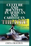 Culture and Identity in African and Caribbean Theatre 2009 9781905068609 Front Cover