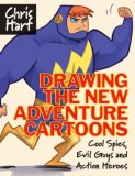 Drawing the New Adventure Cartoons Cool Spies, Evil Guys and Action Heroes 2008 9781933027609 Front Cover