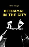 Betrayal in the City 1987 9789966463609 Front Cover