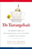 Teavangelicals The Inside Story of How the Evangelicals and the Tea Party Are Taking Back America 2012 9780310335610 Front Cover