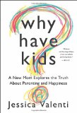 Why Have Kids? A New Mom Explores the Truth about Parenting and Happiness cover art