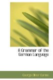 A Grammar of the German Language: 2008 9780559459610 Front Cover