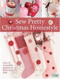 Sew Pretty Christmas Homestyle Over 35 Irresistible Projects to Fall in Love With 2008 9780715329610 Front Cover