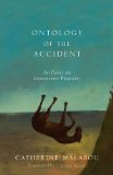 Ontology of the Accident An Essay on Destructive Plasticity cover art