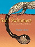 Sand Swimmers The Secret Life of Australia's Desert Wilderness 2015 9780763667610 Front Cover