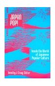 Japan Pop: Inside the World of Japanese Popular Culture Inside the World of Japanese Popular Culture cover art