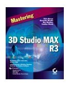 Mastering 3D Studio Max R3 4th 2000 9780782125610 Front Cover