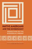 Native Americans and the Environment Perspectives on the Ecological Indian  9780803273610 Front Cover