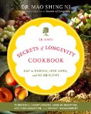 Secrets of Longevity Cookbook Eat to Thrive, Live Long, and Be Healthy 2013 9781449427610 Front Cover