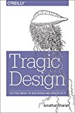 Tragic Design The Impact of Bad Product Design and How to Fix It  9781491923610 Front Cover