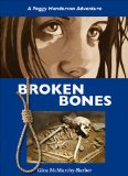 Broken Bones A Peggy Henderson Adventure 2011 9781554888610 Front Cover