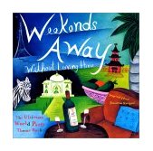 Weekends Away Without Leaving Home The Ultimate World Party Theme Book 2002 9781573247610 Front Cover