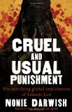 Cruel and Usual Punishment The Terrifying Global Implications of Islamic Law 2009 9781595551610 Front Cover