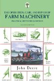 Operation, Care, and Repair of Farm Machinery Practical Hints for Handymen 2nd 2008 9781599214610 Front Cover