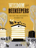 Wisdom for Beekeepers 500 Tips for Successful Beekeeping 2013 9781621137610 Front Cover