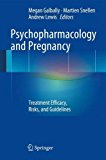Psychopharmacology and Pregnancy Treatment Efficacy, Risks, and Guidelines  9783642545610 Front Cover